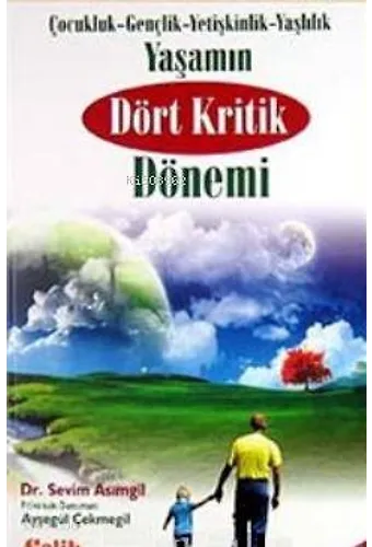 Yaşamın Dört Kritik Dönemi - Çocukluk- Gençlik- Yetişkinlik- Yaşlılık