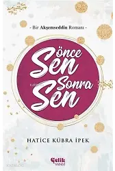 Önce Sen Sonra Sen - Bir Akşemseddin Romanı