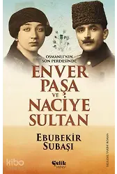 Enver Paşa ve Naciye Sultan - Osmanlı'nın Son Perdesinde