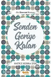 Senden Geriye Kalan - Bir Harezmi Romanı