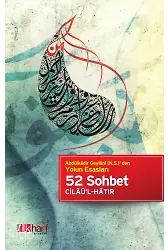52 Sohbet - Abdülkâdir Geylâni (k.s.)' den Yolun Esasları