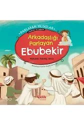 Arkadaşlığı Parlayan Ebubekir - Parlayan Yıldızlar - Sahabiler ve Değerler
