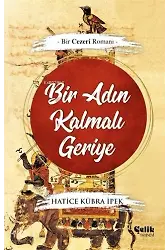 Bir Adın Kalmalı Geriye - -Bir Cezeri Romanı-