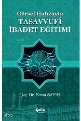 Görsel Hafızayla Tasavvufi İbadet Eğitimi