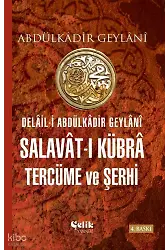 Delâil-i Abdulkâdir Geylânî Salavât-ı Kübrâ Tercüme ve Şerhi