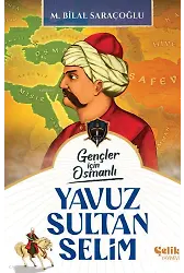 Yavuz Sultan Selim - Gençler İçin Osmanlı (Harp Tarihi)