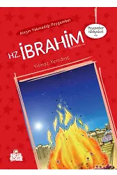 Ateşin Yakmadığı Peygamber Hz. İbrahim