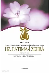 Hz. Fatıma-i Zehra - Cennet Kadınlarının Hanımefendisi ve İnsanlık Hûrisi / Ehli Beyt