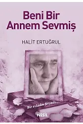 Beni Bir Annem Sevmiş Bir Evladın Feryadı