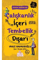 Çalışkanlık İçeri, Tembellik Dışarı / Erdem Hikayeleri
