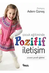 Çocuk Eğitiminde Pozitif İletişim