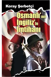 Osmanlı'nın İngiliz'le İmtihanı