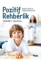 Pozitif Rehberlik Başarılı, Mutlu Ve Sağlıklı Çocuklar İçin