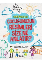 Anne Babalar Çocuğunuzun Resimleri Size Ne Anlatır?