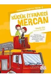 Küçük İtfaiyeci Mercan / Hadislerle Değerler Eğitimi 5