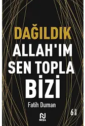 Dağıldık Allah'ım Sen Topla Bizi / Muhabbet Yazıları 1