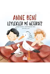 Anne Beni Leylekler mi Getirdi? (Ciltli)