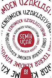 Kendimden Uzaklaşıyorum Sonra Tekrar Kendime Kavuşuyorum
