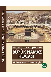 Temel Dinî Bilgiler ve Büyük Namaz Hocası