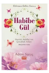 Habibe Gül - Hz. Habibenin Çocukluk Yılları