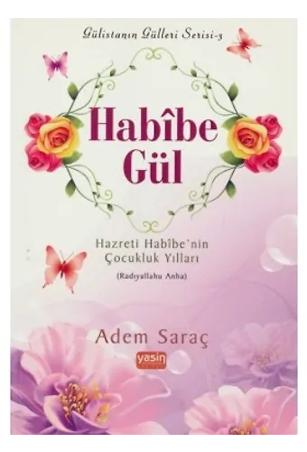 Habibe Gül - Hz. Habibenin Çocukluk Yılları