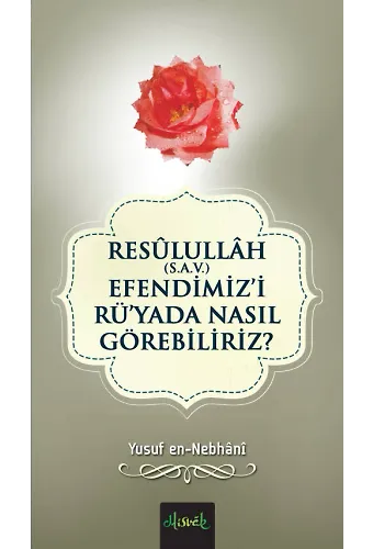 Resullullah (s.a.v.) Efendimiz'i Rü'yada Nasıl Görebiliriz?