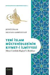 Yeni İslam Müctehidlerinin Kıymeti İlmiyyesi (Musa Carullah Bigiyef'e Reddiye)