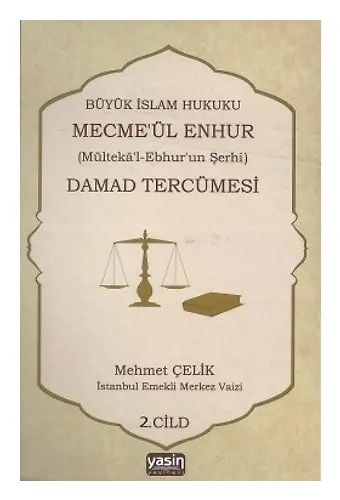 Damad Tercümesi Büyük İslam Hukuku - Mecme'ül Enhur (Mülteka'l-Ebhur'un Şerhi) 2.Cilt