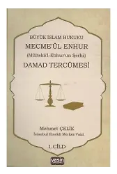 Damad Tercümesi Büyük İslam Hukuku - Mecme'ül Enhur (Mülteka'l-Ebhur'un Şerhi) 1.Cilt