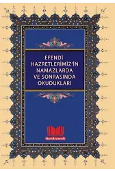 Efendi Hazretlerimiz'in Namazlarda ve Sonrasında Okudukları