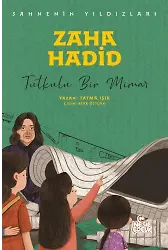 Zaha Hadid Sahnenin Yıldızları / Tutkulu Bir Mimar