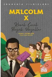 Malcolm X Sahnenin Yıldızları / Küçük Çocuk Büyük Hayaller