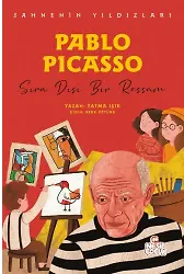 Pablo Picasso Sahnenin Yıldızları / Sıra Dışı Bir Ressam