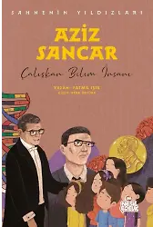 Aziz Sancar Sahnenin Yıldızları / Çalışkan Bilim İnsanı
