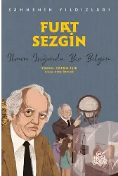 Fuat Sezgin Sahnenin Yıldızları / İlmin Işığında Bir Bilgin