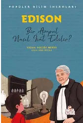 Edison - Popüler Bilim İnsanları Bir Ampul Nasıl İcat Edilir?