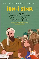 İbn-i Sina Bilginlerin İzinde / Tıbbın Kitabını Yazan Bilge
