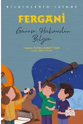 Fergani - Bilginlerin İzinde Güneşe Hükmeden Bilgin