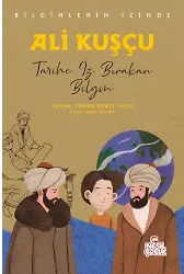 Ali Kuşçu Bilginlerin İzinde / Tarihe İz Bırakan Bilgin