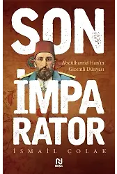 Son İmparator Abdülhamid Han'ın Gizemli Dünyası