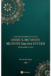 Sahabe Kapısının Kulpu Emirül Müminin Muaviye bin ebu Süfyan