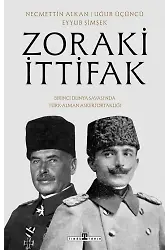 Zoraki İttifak:birinci Dünya Savaşı'nda Türk-alman Askerı Ortaklığı