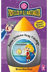 Zaman Ustasının Uzay Yolculuğu - Profesör Pi İle Matematik 1