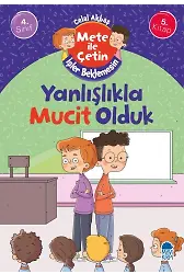 Yanlışlıkla Mucit Olduk - Mete İle Çetin İşler Beklemesin - 4. Sınıf Hikaye Seti