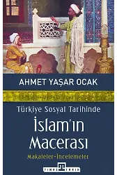 Türkiye Sosyal Tarihinde İslam'ın Macerası