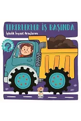 Tekerlekler İş Başında - İşkolik İnşaat Araçlarım