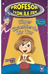 Süper Sistemlerde Bir Tur - Profesör İyon İle Fen 1