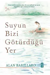 Suyun Bizi Götürdüğü Yer (Ciltli)