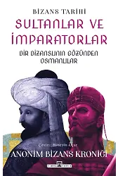 Sultanlar Ve İmparatorlar: Bir Bizanslının Gözünden Osmanlılar