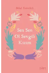 Sen Sen Ol, Sevgili Kızım